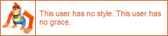 userbox saying this user has no style, This user has no grace.